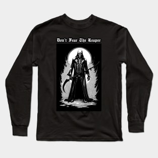 Dont Fear The Reaper Black White Reaper Long Sleeve T-Shirt